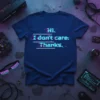 Navy blue t-shirt with "Hi. I don't care. Thanks." text in a glitchy pink and cyan font