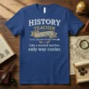 HISTORY TEACHER Like a text design featuring unique typography on quality t-shirt