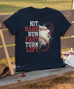 Baseball t-shirt with text HIT HARD RUN FAST TURN LEFT and a distressed baseball graphic