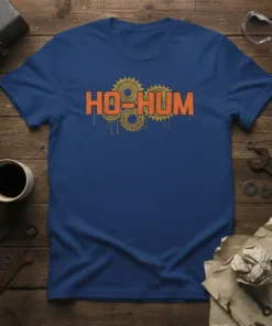 HO-HUM text with gears and dripping paint graphic on a blue t-shirt, ideal for mechanics and engineers