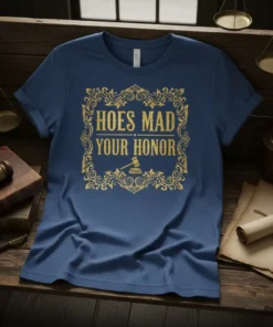 Hoes Mad Your Honor funny quote t-shirt with gold ornate frame and gavel graphic