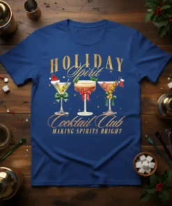 Holiday Spirit Cocktail Club MAKING SPIRITS BRIGHT text with three festive martini glasses on a blue t-shirt