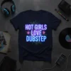 Hot Girls Love Dubstep text design on a navy blue t-shirt with neon blue and purple glowing effect and circuit
