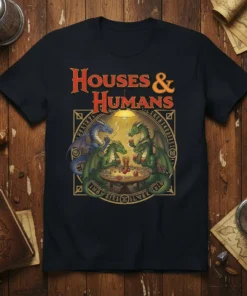 Houses & Humans t-shirt design with dragons playing a tabletop game, featuring D&D dice and cards