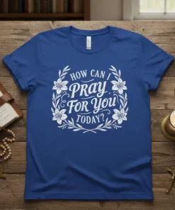 Christian T-Shirt with white text "HOW CAN I PRAY For You TODAY?" inside a floral wreath design