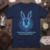 How far down the Rabbit Hole Are you prepared to go? quote on a navy t-shirt with a geometric neon