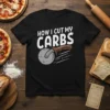 How I Cut My Carbs T-Shirt featuring a pizza cutter graphic and bold white text