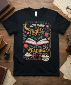 T-shirt featuring the quote "How Many Nights a Week Should You Be Reading? 6-7" with illustrations of open books, flowers
