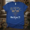 Chanukah t-shirt with the text "How many nights of Chanukah are there? Not 6 or 7!" and a menorah graphic