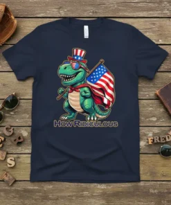 How Ridiculous T-Shirt featuring a cartoon T-Rex dinosaur wearing a patriotic hat and sunglasses, holding an American flag