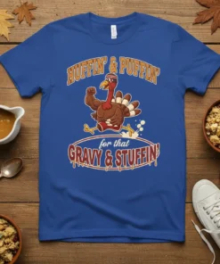 Thanksgiving t-shirt with "HUFFIN' & PUFFIN' for that GRAVY & STUFFIN'" text and a cartoon turkey character