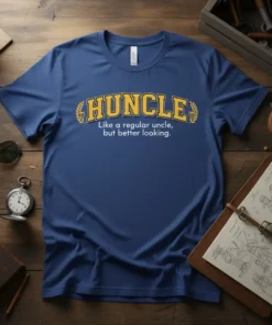 Blue t-shirt with yellow text that reads "Huncle Like a regular uncle, but better looking"