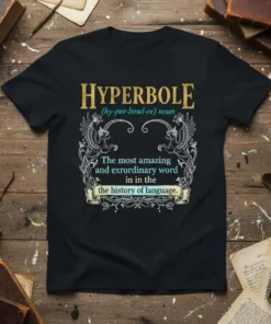 Black t-shirt with "Hyperbole" definition design, featuring ornate scrollwork and griffins, highlighting "The most amazing and extraordinary word in the