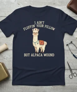 Nurse llama wearing a stethoscope and cap, with text "I Ain't Fluffin' Your Pillow But Alpaca Wound" on a navy