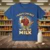 I Always Came Back With The Milk t-shirt with retro dad graphic holding milk and bread