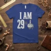 I AM 29+ ???? eye-catching graphic design printed on comfortable cotton t-shirt