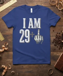 I AM 29+ ???? eye-catching graphic design printed on comfortable cotton t-shirt