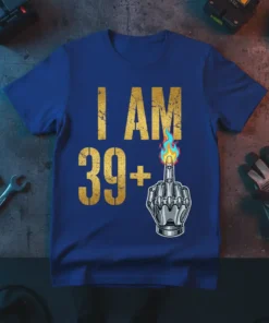 I AM 39+|39+ eye-catching graphic design printed on comfortable cotton t-shirt
