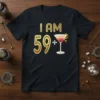 I AM 59+ text with a martini glass graphic on a black t-shirt, celebrating a 59th birthday