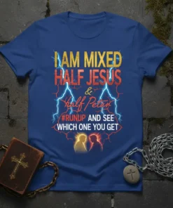 Blue t-shirt with bold text "I AM MIXED HALF JESUS & half PETER #RUNUP AND SEE WHICH ONE YOU GET"