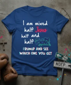 Christian t-shirt with the quote "I am mixed half Jesus half and half Peter #RUNUP AND SEE WHICH ONE YOU