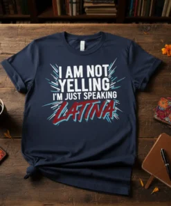 I AM NOT YELLING I'M JUST SPEAKING LATINA text design on a navy blue t-shirt with distressed red and blue