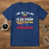 I AM NOT YELLING I'M JUST SPEAKING VENEZUELA text with Venezuelan flag graphic on a blue t-shirt