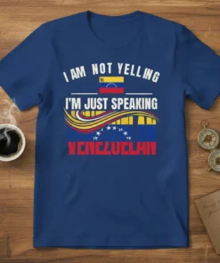 I AM NOT YELLING I'M JUST SPEAKING VENEZUELA text with Venezuelan flag graphic on a blue t-shirt