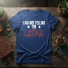 I AM NOT YELLING I'M LATINA unique graphic design printed on comfortable cotton t-shirt
