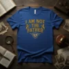 Blue t-shirt with gold text "I AM NOT THE FATHER" and a broken shield emblem with lions on the sides