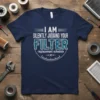 Navy t-shirt with white text "I AM SILENTLY JUDGING YOUR FILTER replacement schedule" in a humorous design for mechanics