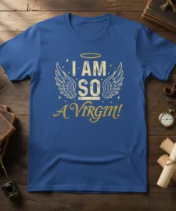Blue t-shirt with gold text "I AM SO A VIRGIN!" design featuring wings and a halo