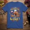 I AM THANKFUL FOR WINE! creative graphic design printed on comfortable cotton t-shirt