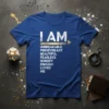 Blue t-shirt with white text listing "I AM UNBREAKABLE PERSEVERANT BEAUTIFUL FEARLESS HUNGRY ENOUGH LOVED ME" affirmations