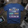 Blue t-shirt with the bold, colorful quote "I Am A Multitasker I Can Listen: Ignore & Forget All At The
