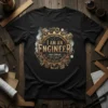 I Am An Engineer quote t-shirt with a steampunk-inspired gear and piston graphic, featuring the full text of the design