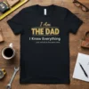 Black t-shirt with gold and white text: "I Am THE DAD I Know Everything ...just not all at the same