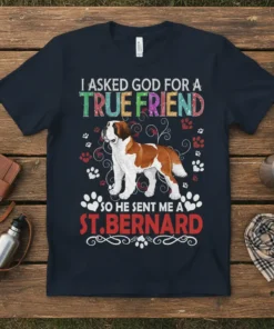 I Asked God For A True Friend So He Sent Me A St. Bernard quote with dog graphic on navy