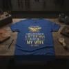 T-shirt with gold text "I Asked God To Make Me A Better Man He Sent Me My Wife My Wife"