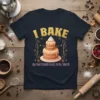 Funny "I Bake (So I Don't Punch People In The Throat)" t-shirt with a tiered cake graphic