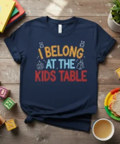 I Belong At The Kids Table text design with playful fonts and graphics on a navy t-shirt