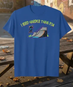 Blue t-shirt with "I Bird Harder Than You" text and a cartoon scooter rider on a ramp graphic