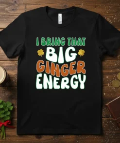 I Bring That Big Ginger Energy text design with shamrocks on a black t-shirt