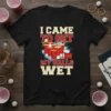 Black t-shirt with red and white text "I CAME TO GET MY BALLS WET" and graphics of beer pong cups