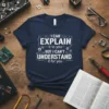 Navy t-shirt with white text: "I CAN EXPLAIN it to you BUT I CAN'T UNDERSTAND it for you" in a