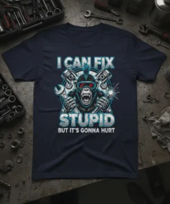 T-shirt featuring a roaring ape mechanic holding tools with text "I CAN FIX STUPID BUT IT'S GONNA HURT"