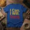 Blue t-shirt with yellow and red text "I Can. I Will. Done." and a red arrow graphic