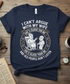 I Can't Argue With My Wife quote t-shirt featuring an older couple illustration and humorous text about marriage
