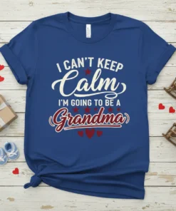 I CAN'T KEEP Calm i'm GOING TO BE A Grandma text on a royal blue t-shirt, with red and white