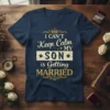 I CAN'T Keep Calm MY SON is Getting MARRIED text on a navy blue t-shirt, featuring decorative elements and a